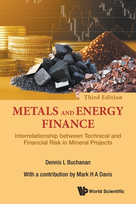 Metals and Energy Finance: Interrelationship Between Technical and Financial Risk in Mineral Projects (Third Edition)-cover
