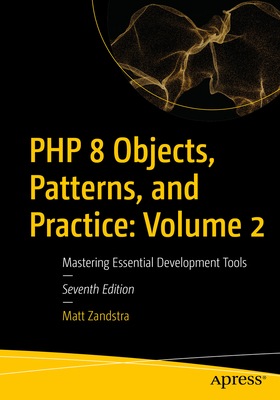 PHP 8 Objects, Patterns, and Practice: Volume 2: Mastering Essential Development Tools-cover