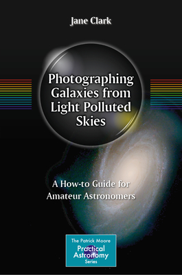 Photographing Galaxies from Light Polluted Skies: A How-To Guide for Amateur Astronomers-cover