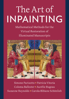 The Art of Inpainting: Mathematical Methods for the Virtual Restoration of Illuminated Manuscripts-cover