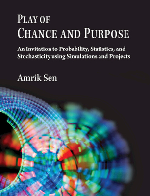 Play of Chance and Purpose: An Invitation to Probability, Statistics, and Stochasticity Using Simulations and Projects-cover