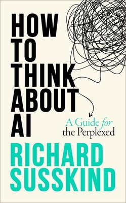 How to Think about AI: A Guide for the Perplexed-cover
