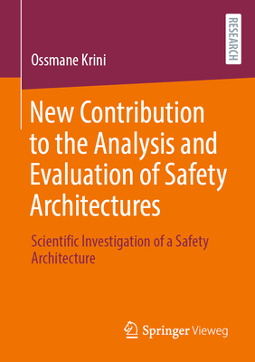 New Contribution to the Analysis and Evaluation of Safety Architectures: Scientific Investigation of a Safety Architecture-cover