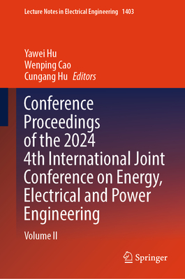 Conference Proceedings of the 2024 4th International Joint Conference on Energy, Electrical and Power Engineering: Volume II-cover