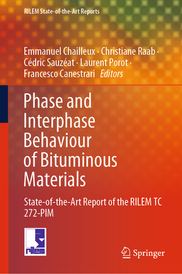Phase and Interphase Behaviour of Bituminous Materials: State-Of-The-Art Report of the Rilem Tc 272-Pim-cover