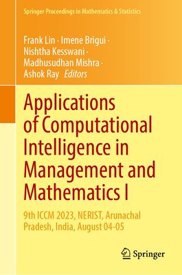 Applications of Computational Intelligence in Management and Mathematics I: 9th ICCM 2023, Nerist, Arunachal Pradesh, India, August 04-05-cover