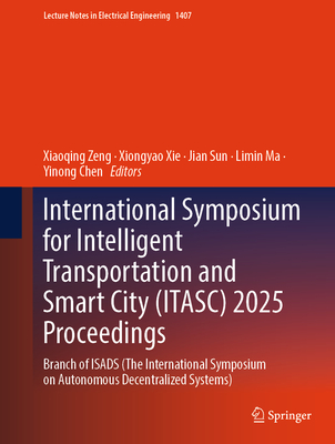 International Symposium for Intelligent Transportation and Smart City (Itasc) 2025 Proceedings: Branch of Isads (the International Symposium on Autono-cover