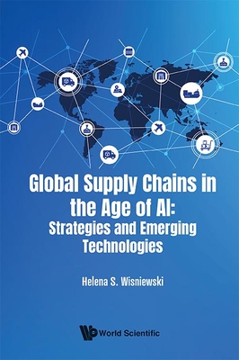 Global Supply Chains in the Age of Ai: Strategies and Emerging Technologies-cover