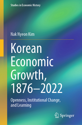 Korean Economic Growth, 1876 - 2022: Openness, Institutional Change, and Learning-cover