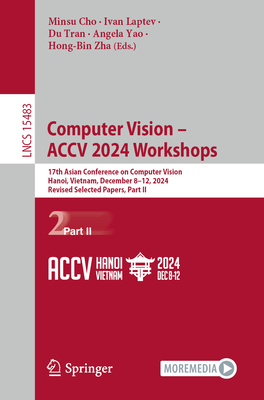 Computer Vision - Accv 2024 Workshops: 17th Asian Conference on Computer Vision, Hanoi, Vietnam, December 8-12, 2024, Revised Selected Papers, Part II-cover