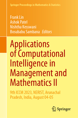 Applications of Computational Intelligence in Management and Mathematics II: 9th ICCM 2023, Nerist, Arunachal Pradesh, India, August 04-05-cover