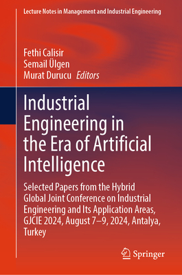Industrial Engineering in the Era of Artificial Intelligence: Selected Papers from the Hybrid Global Joint Conference on Industrial Engineering and It-cover