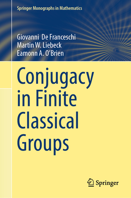 Conjugacy in Finite Classical Groups-cover