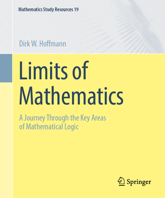 Limits of Mathematics: A Journey Through the Key Areas of Mathematical Logic-cover