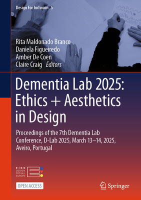 Dementia Lab 2025: Ethics + Aesthetics in Design: Proceedings of the 7th Dementia Lab Conference, D-Lab 2025, March 13-14, 2025, Aveiro, Portugal-cover