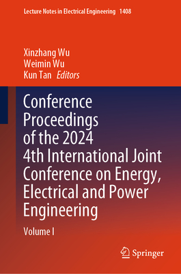 Conference Proceedings of the 2024 4th International Joint Conference on Energy, Electrical and Power Engineering: Volume I-cover