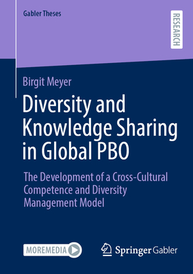 Diversity and Knowledge Sharing in Global Pbo: The Development of a Cross-Cultural Competence and Diversity Management Model-cover