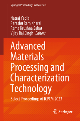 Advanced Materials Processing and Characterization Technology: Select Proceedings of Icpcm 2023-cover