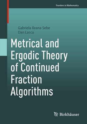 Metrical and Ergodic Theory of Continued Fraction Algorithms-cover