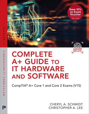 Complete A+ Guide to It Hardware and Software: Comptia A+ Core 1 and Core 2 Exams (V15)-cover