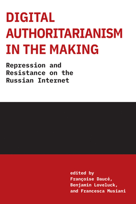 Digital Authoritarianism in the Making: Repression and Resistance on the Russian Internet-cover