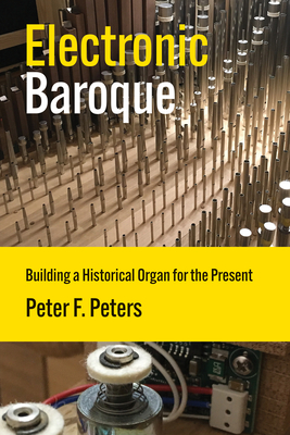 Electronic Baroque: Building a Historical Organ for the Present-cover