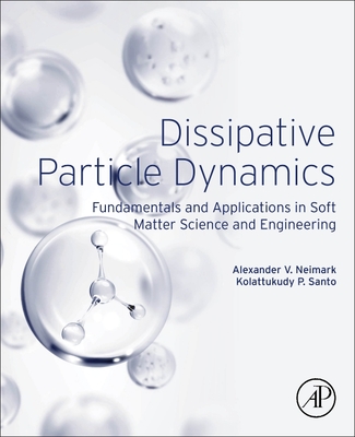 Dissipative Particle Dynamics: Fundamentals and Applications in Soft Matter Science and Engineering-cover