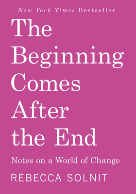 The Beginning Comes After the End: Notes on a World of Change-cover