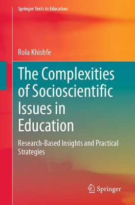 The Complexities of Socioscientific Issues in Education: Research-Based Insights and Practical Strategies-cover