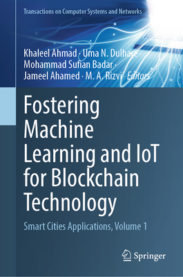 Fostering Machine Learning and IoT for Blockchain Technology: Smart Cities Applications, Volume 1-cover