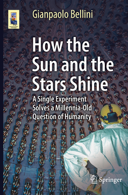 How the Sun and the Stars Shine: A Single Experiment Solves a Millennia-Old Question of Humanity-cover