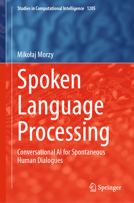 Spoken Language Processing: Conversational AI for Spontaneous Human Dialogues-cover