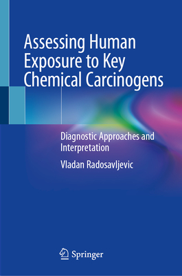 Assessing Human Exposure to Key Chemical Carcinogens: Diagnostic Approaches and Interpretation-cover