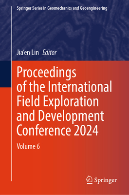 Proceedings of the International Field Exploration and Development Conference 2024: Volume 6-cover