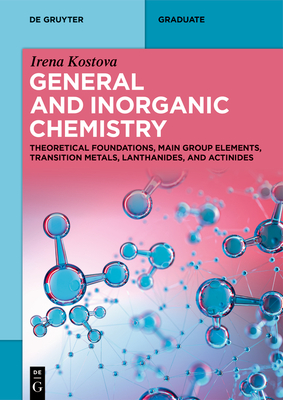 General and Inorganic Chemistry: Theoretical Foundations, Main Group Elements, Transition Metals, Lanthanides, and Actinides-cover