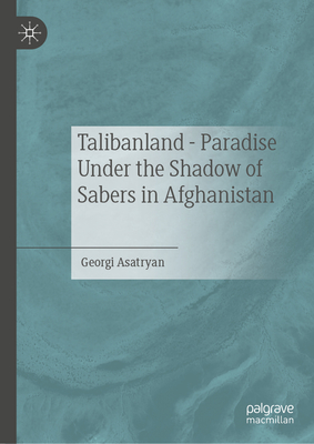 Talibanland - Paradise Under the Shadow of Sabers in Afghanistan-cover