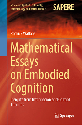 Mathematical Essays on Embodied Cognition: Insights from Information and Control Theories-cover