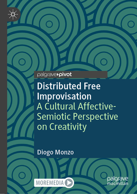 Distributed Free Improvisation: A Cultural Affective-Semiotic Perspective on Creativity-cover