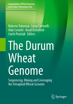 The Durum Wheat Genome: Sequencing, Mining and Leveraging the Tetraploid Wheat Genome-cover