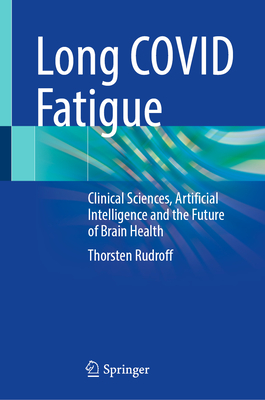 Long Covid Fatigue: Clinical Sciences, Artificial Intelligence and the Future of Brain Health-cover