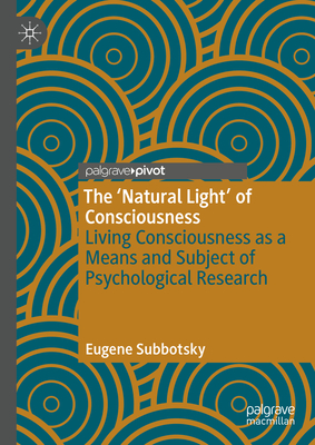 The 'Natural Light' of Consciousness: Living Consciousness as a Means and Subject of Psychological Research-cover