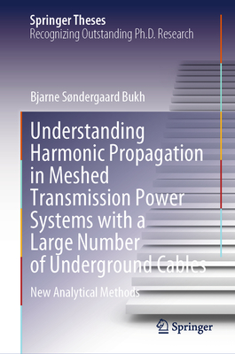 Understanding Harmonic Propagation in Meshed Transmission Power Systems with a Large Number of Underground Cables: New Analytical Methods-cover