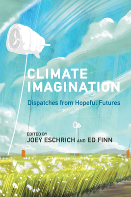 Climate Imagination: Dispatches from Hopeful Futures-cover