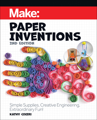 Make: Paper Inventions: Simple Supplies, Creative Engineering, Extraordinary Fun!-cover
