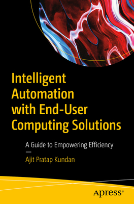 Intelligent Automation with End-User Computing Solutions: A Guide to Empowering Efficiency-cover