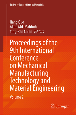 Proceedings of the 9th International Conference on Mechanical Manufacturing Technology and Material Engineering: Volume 2-cover