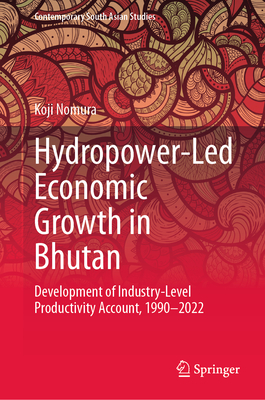 Hydropower-Led Economic Growth in Bhutan: Development of Industry-Level Productivity Account, 1990-2022-cover