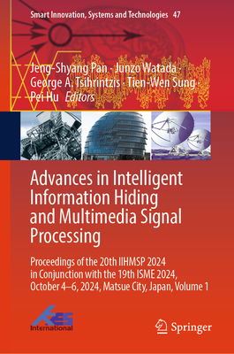 Advances in Intelligent Information Hiding and Multimedia Signal Processing: Proceedings of the 20th Iihmsp 2024 in Conjunction with the 19th Isme 202-cover