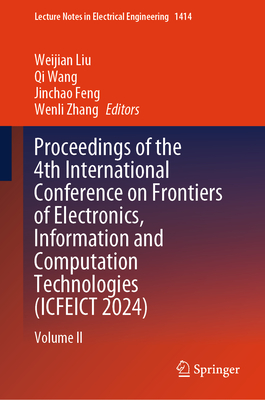 Proceedings of the 4th International Conference on Frontiers of Electronics, Information and Computation Technologies (Icfeict 2024): Volume II-cover