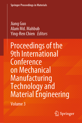 Proceedings of the 9th International Conference on Mechanical Manufacturing Technology and Material Engineering: Volume 3-cover